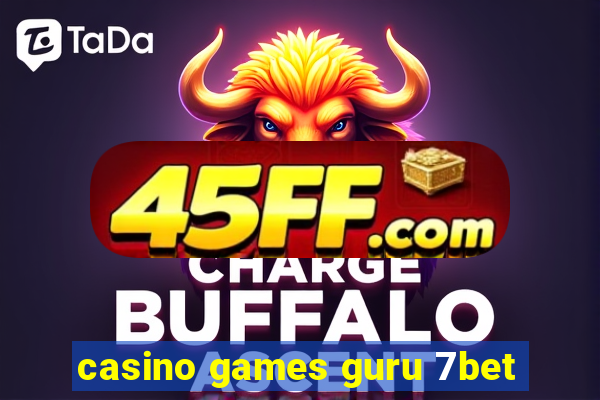 casino games guru 7bet